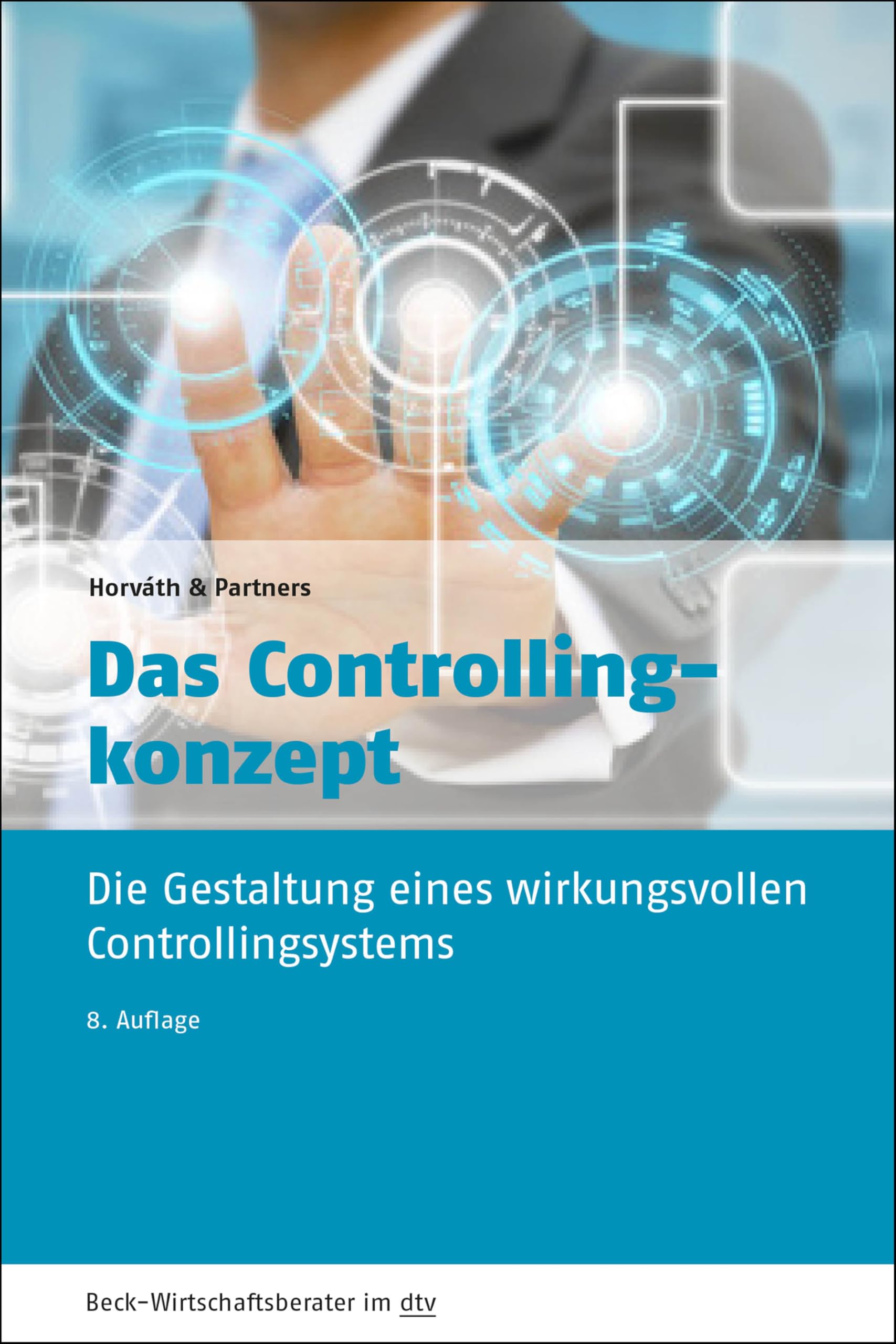 Das Controllingkonzept: Die Gestaltung eines wirkungsvollen Controllingsystems (dtv Beck Wirtschaftsberater) Business, Finance & Career