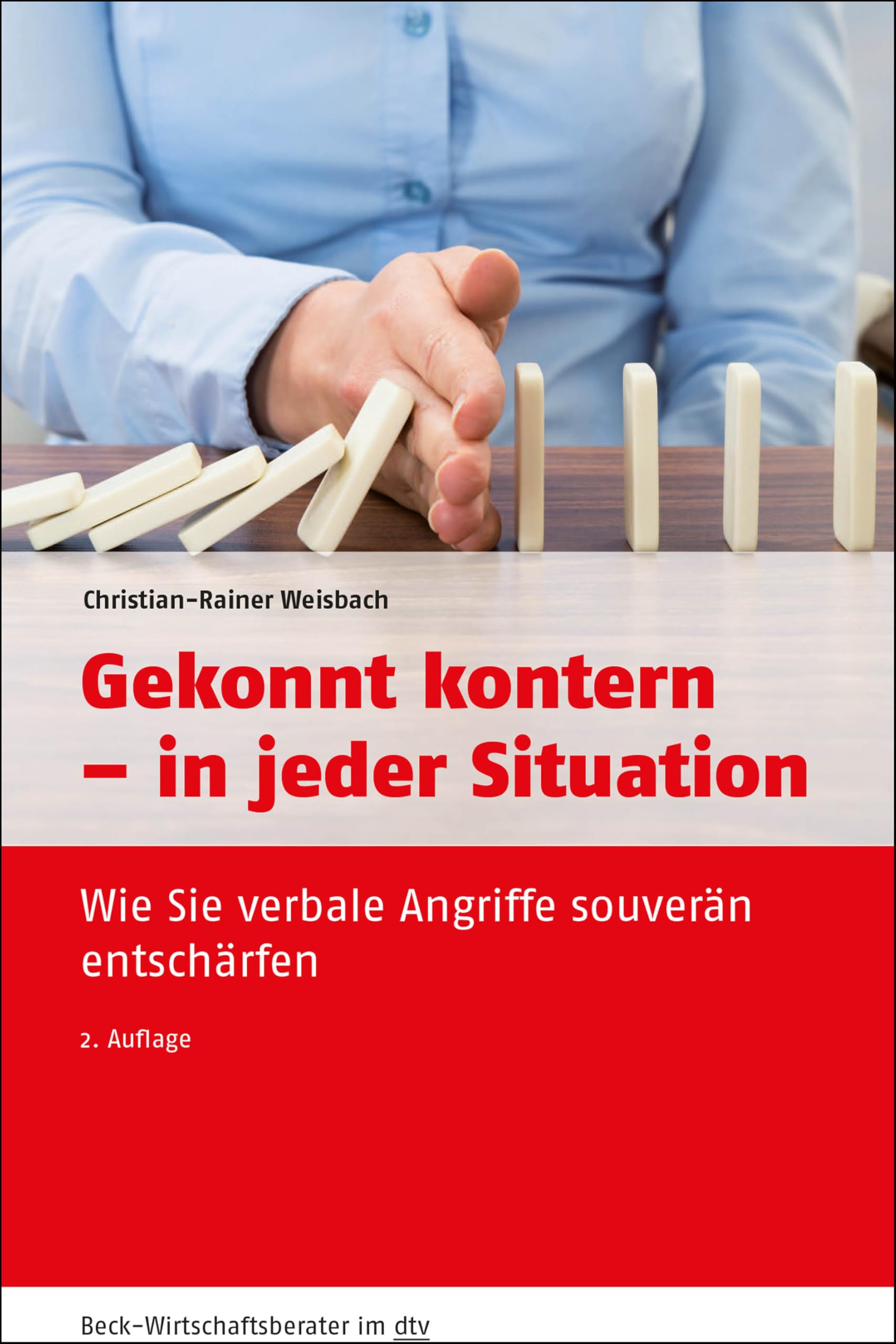 Gekonnt kontern - in jeder Situation: Wie Sie verbale Angriffe souverän entschärfen (dtv Beck Wirtschaftsberater) Business, Finance & Career