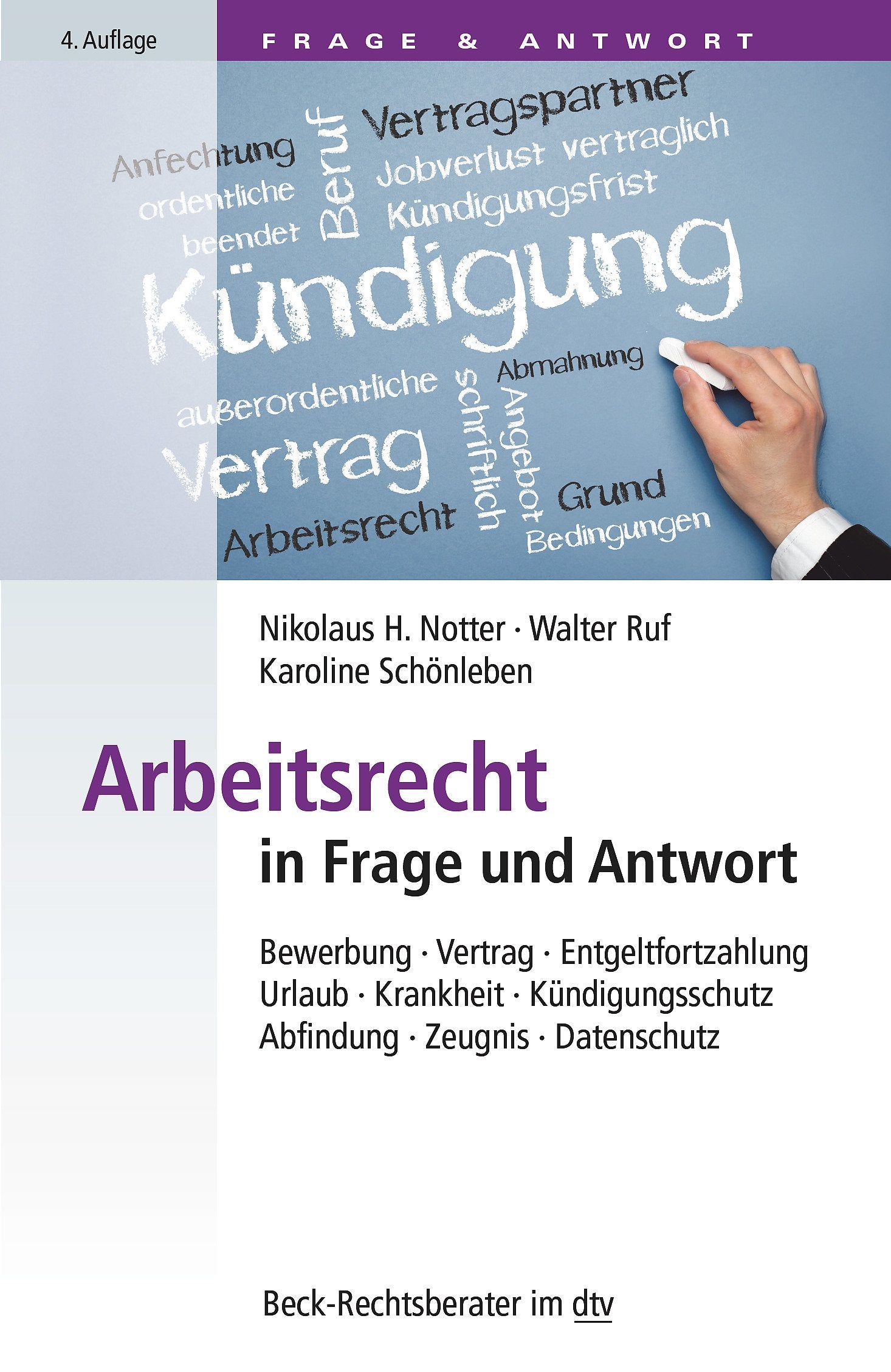 Arbeitsrecht in Frage und Antwort: Bewerbung, Vertrag, Entgeltfortzahlung, Urlaub, Krankheit, Kündigungsschutz, Abfindung, Zeugnis, Datenschutz (Beck-Rechtsberater im dtv) Law