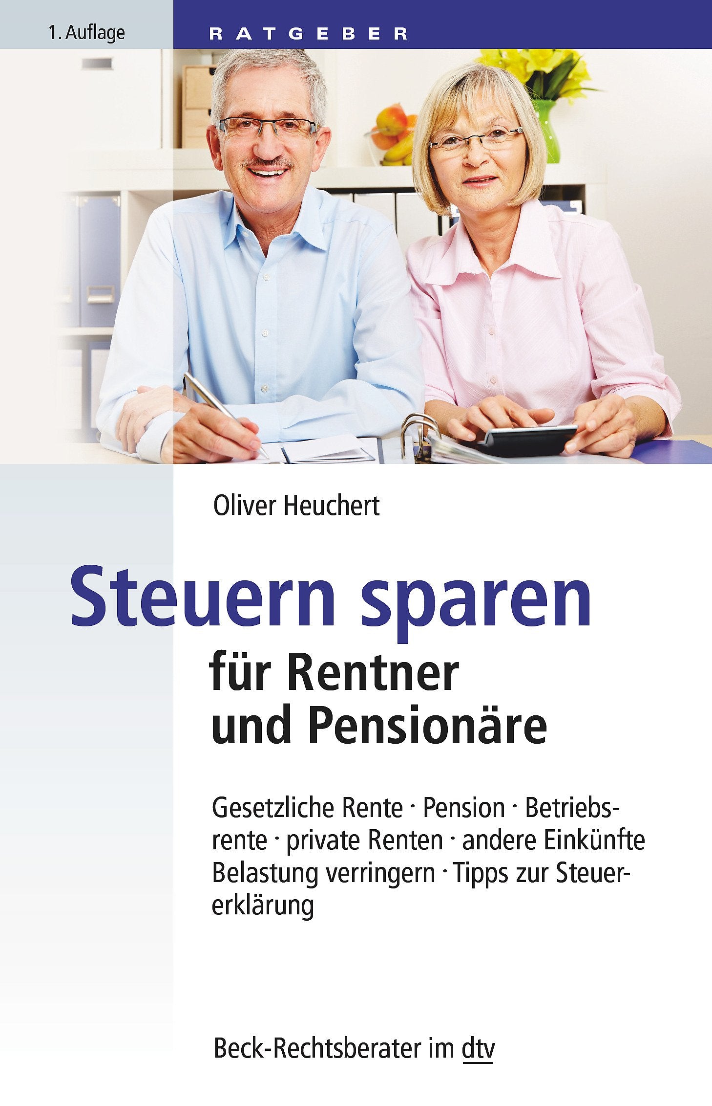 Steuern sparen für Rentner und Pensionäre: Gesetzliche Rente, Pension, Betriebsrente, private Renten, andere Einkünfte, Belastung verringern, Tipps zur Steuererklärung (Beck-Rechtsberater im dtv) Law