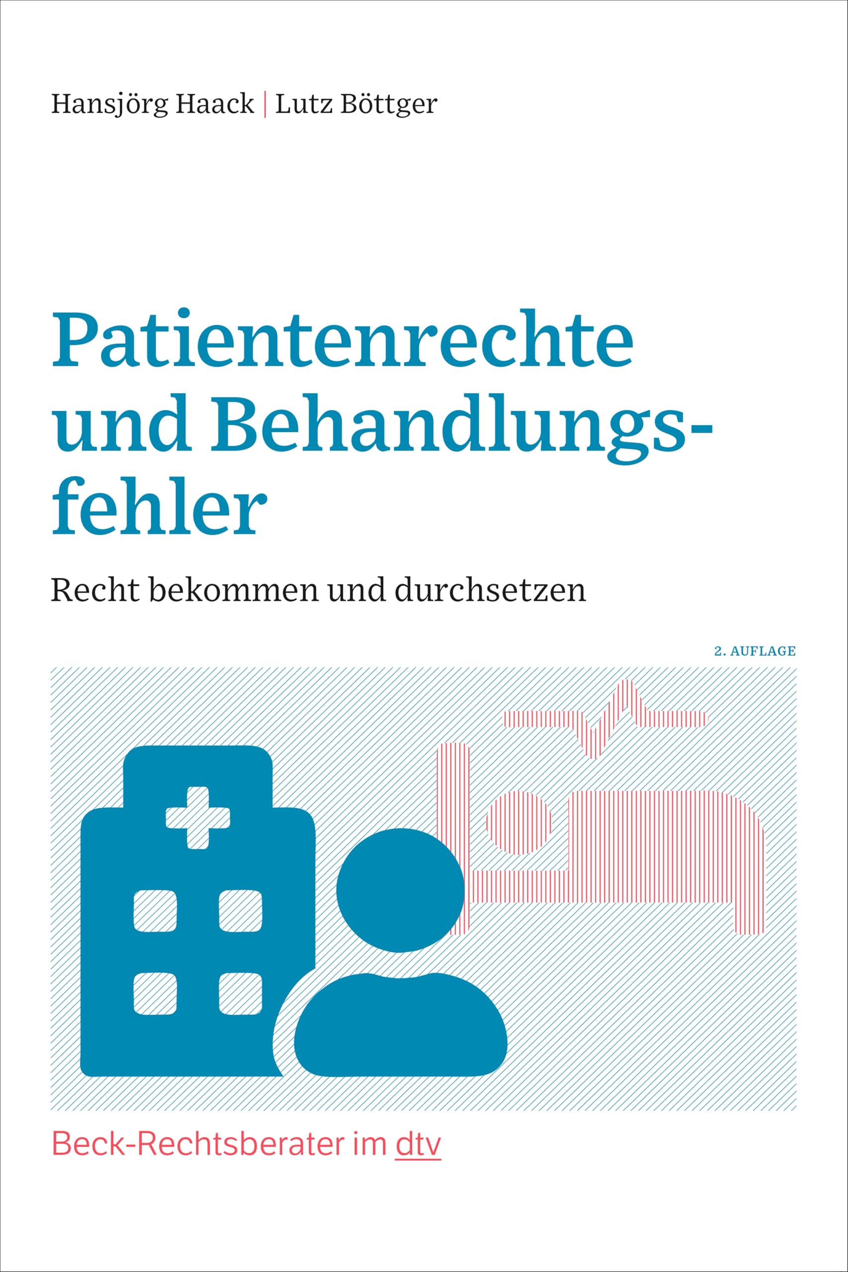 Patientenrechte und Behandlungsfehler: Recht bekommen und durchsetzen (Beck-Rechtsberater im dtv) Law