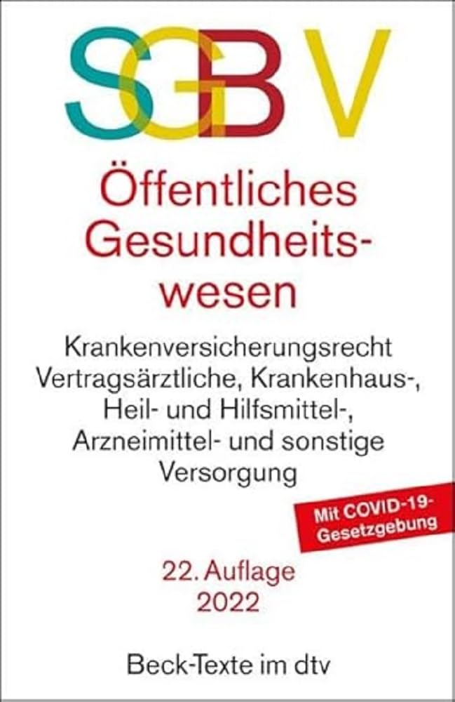 SGB V Recht des öffentlichen Gesundheitswesens: mit Sozialgesetzbuch (SGB I) Allgemeiner Teil, Sozialgesetzbuch (SGB IV), Gemeinsame Vorschriften für ... Entgeltfortzahlungsgesetz (Beck-Texte im dtv) Law