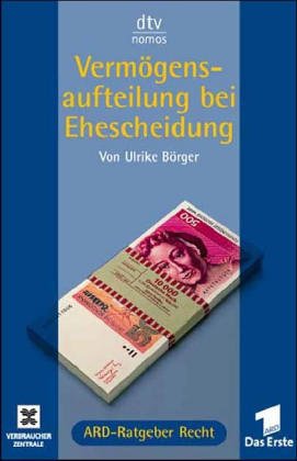 Vermögensaufteilung und Scheidung: ARD-Ratgeber Recht (dtv Nomos) Business, Finance & Career
