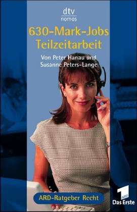 630-Mark-Jobs. Teilzeitarbeit: ARD-Ratgeber Recht (dtv Nomos) Legal advice