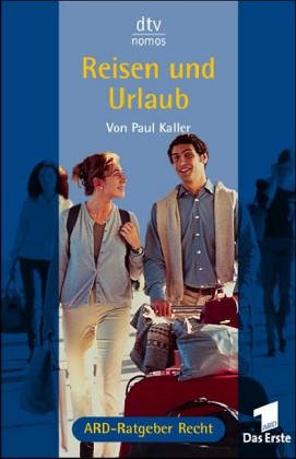 Reisen und Urlaub: ARD-Ratgeber Recht (dtv Nomos) Legal advice