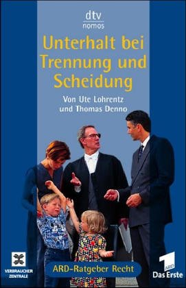 Unterhalt bei Trennung und Scheidung: ARD-Ratgeber Recht (dtv Nomos) Law