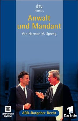 Anwalt und Mandant: ARD-Ratgeber Recht (dtv Nomos) Law