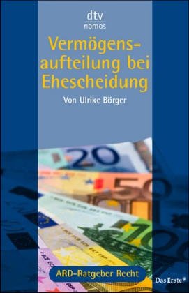 Vermögensaufteilung bei Ehescheidung: ARD-Ratgeber Recht (dtv Beck Rechtsberater) Business, Finance & Career