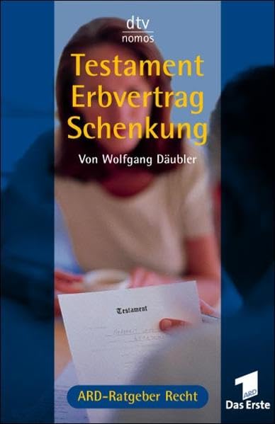 Testament - Erbvertrag - Schenkung: ARD-Ratgeber Recht (dtv Nomos) Legal advice