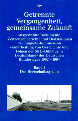 Getrennte Vergangenheit, gemeinsame Zukunft / Ausgewählte Dokumente, Zeitzeugenberichte und Diskussionen der Enquete-Komission. Aufarbeitung von ... Geschichte und Folg (dtv Kultur & Geschichte) Politics & History