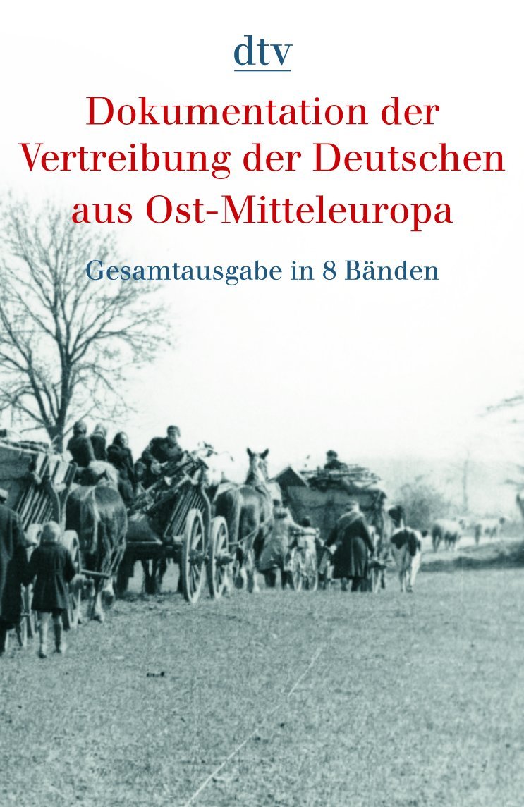 Dokumentation der Vertreibung der Deutschen aus Ost-Mitteleuropa: Gesamtausgabe in 8 Bänden German history