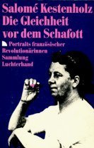 Die Gleichheit vor dem Schafott: Portraits französischer Revolutionärinnen (Sammlung Luchterhand im dtv) Books
