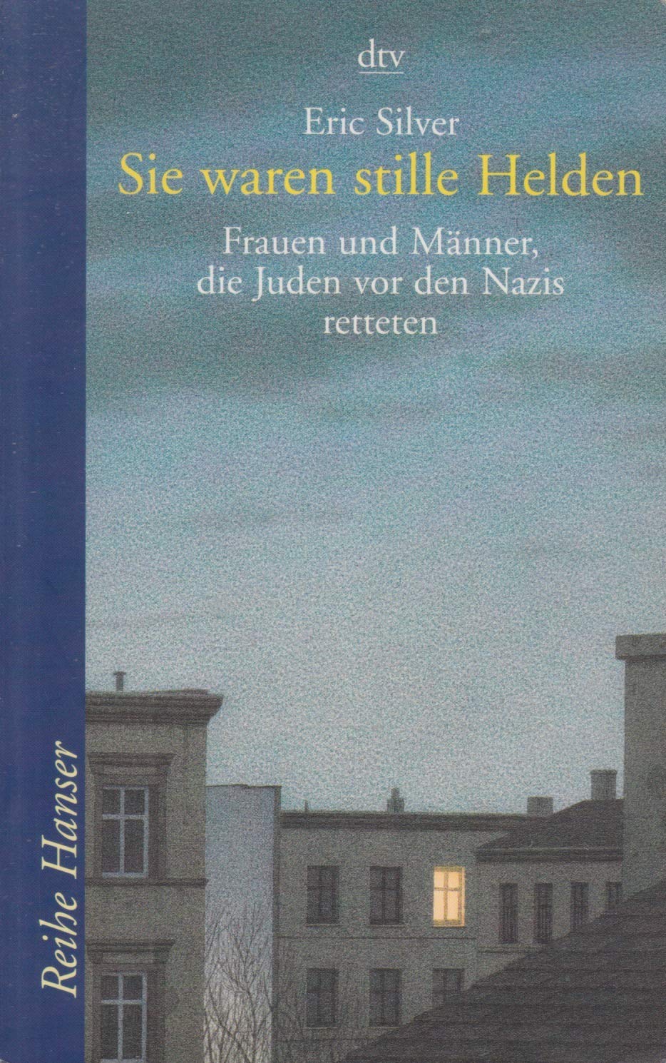 Sie waren stille Helden: Frauen und Männer, die Juden vor den Nazis retteten (Reihe Hanser) Education