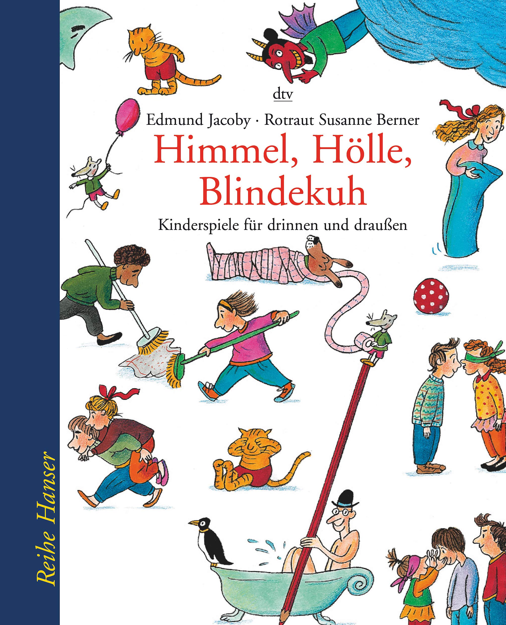 Himmel, Hölle, Blindekuh: Kinderspiele für drinnen und draußen (Reihe Hanser) Non-fiction