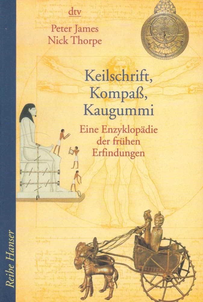 Keilschrift, Kompass, Kaugummi: Eine Enzyklopädie der frühen Erfindungen (Reihe Hanser) Living & Furnishing
