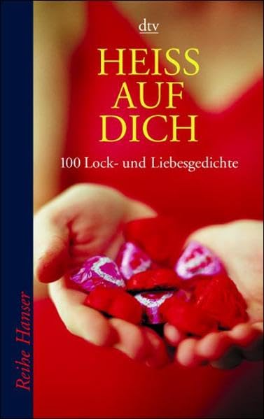 HEISS AUF DICH: 100 Lock- und Liebesgedichte (Reihe Hanser) Fiction