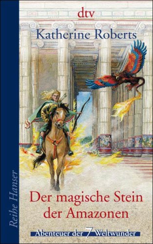 Der magische Stein der Amazonen: Abenteuer der 7 Weltwunder Novels & Short Stories