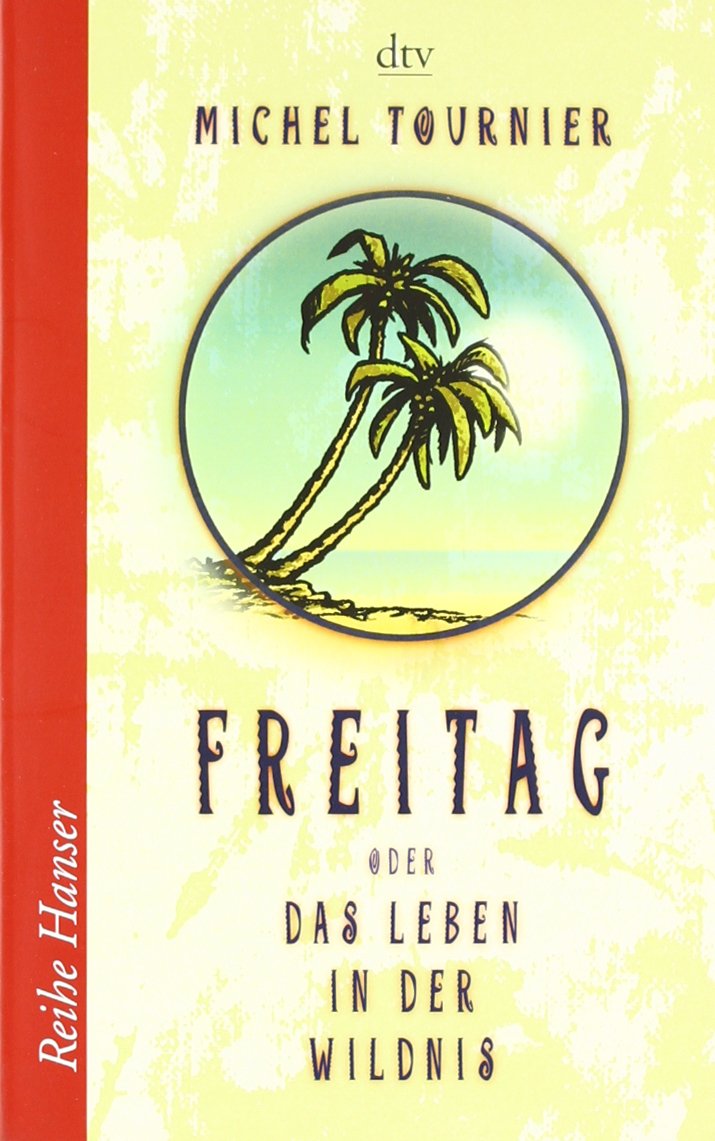 Freitag oder das Leben in der Wildnis (Reihe Hanser) Novels & Short Stories