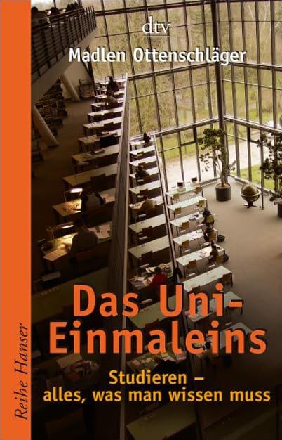 Das Uni-Einmaleins: Studieren - alles, was man wissen muss (Reihe Hanser) General education
