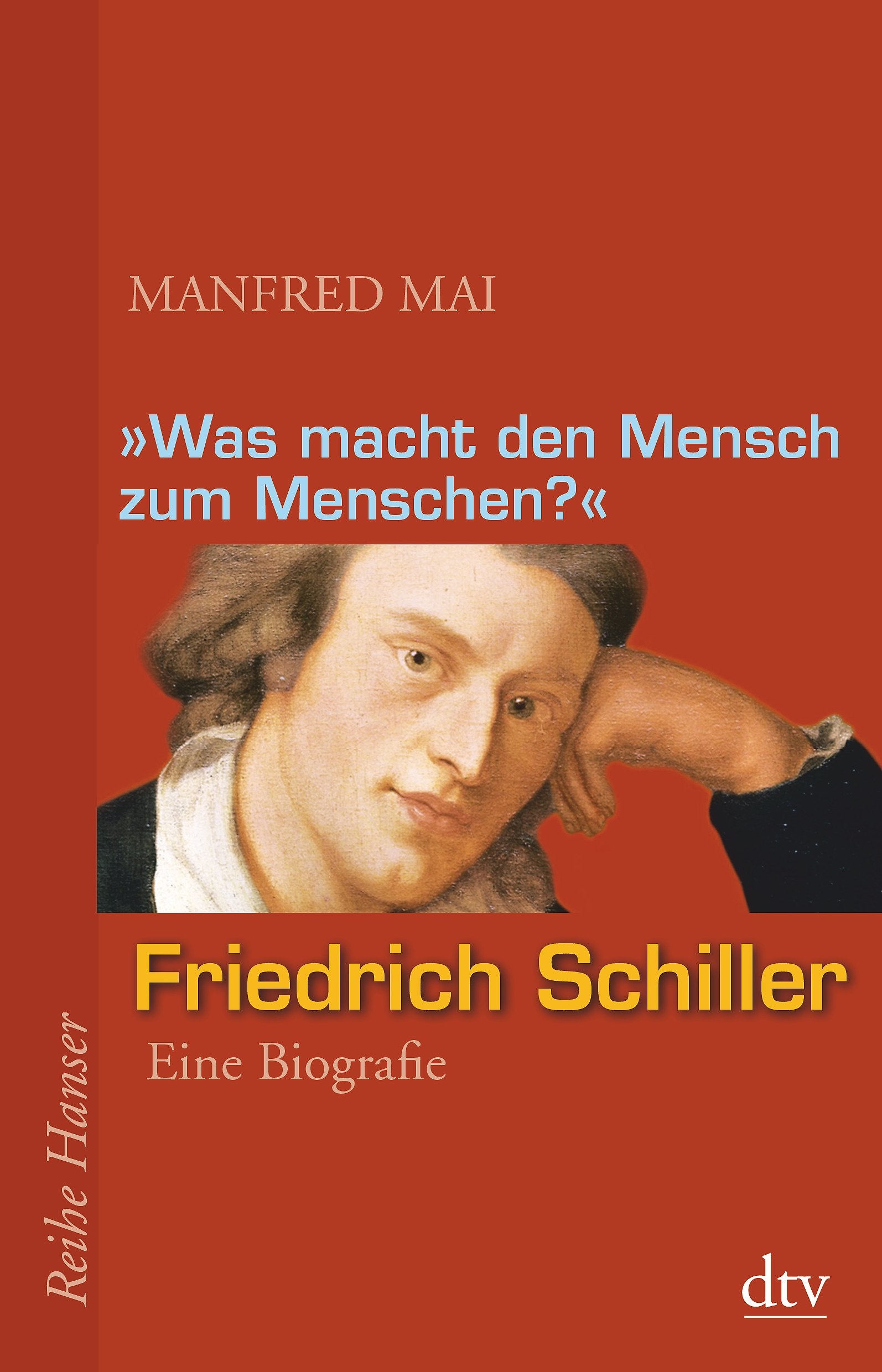 "Was macht den Mensch zum Menschen?": Friedrich Schiller - Eine Biografie (Reihe Hanser) Memories