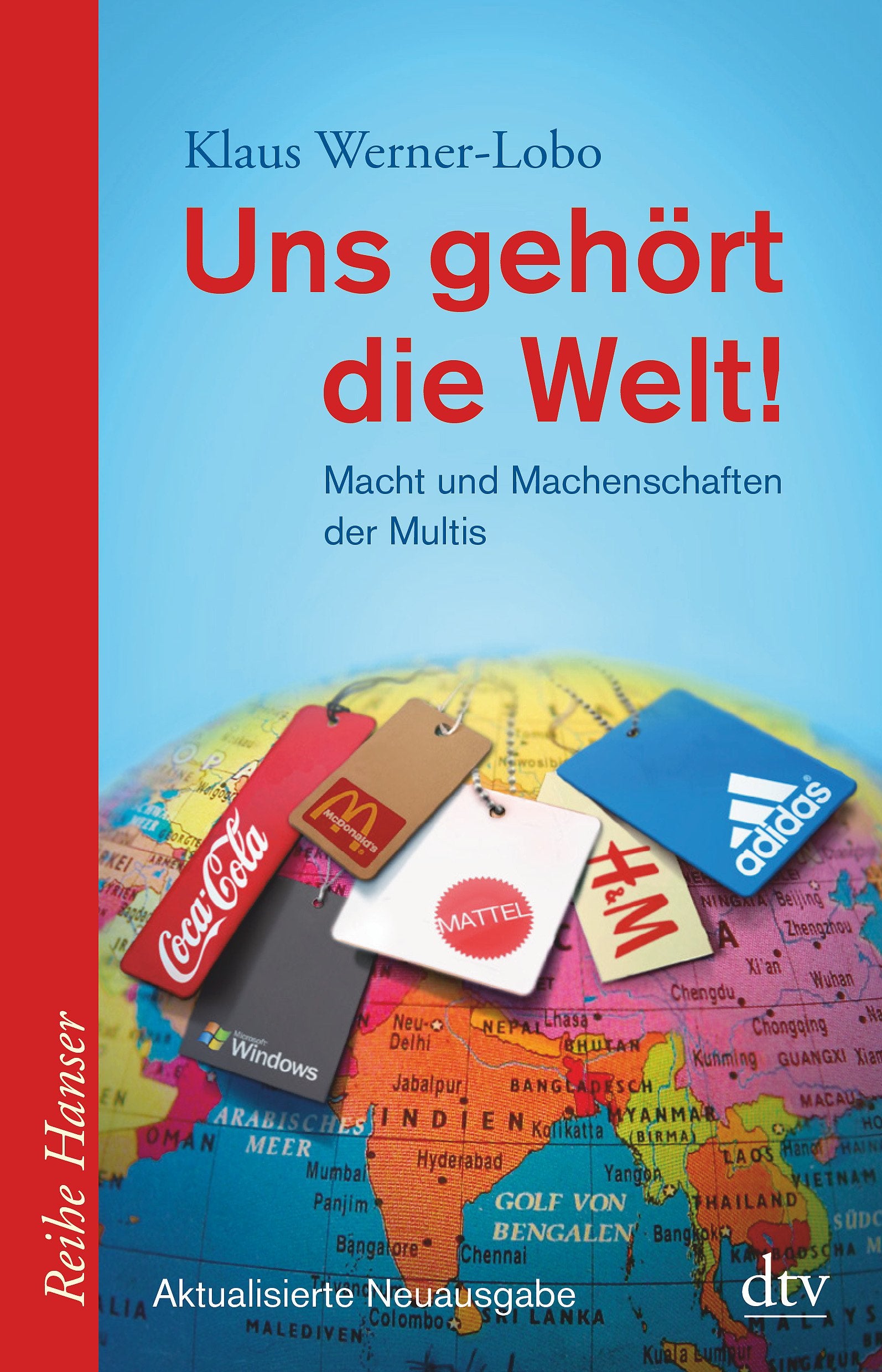 Uns gehört die Welt!: Macht und Machenschaften der Multis (Reihe Hanser) Action & Adventure