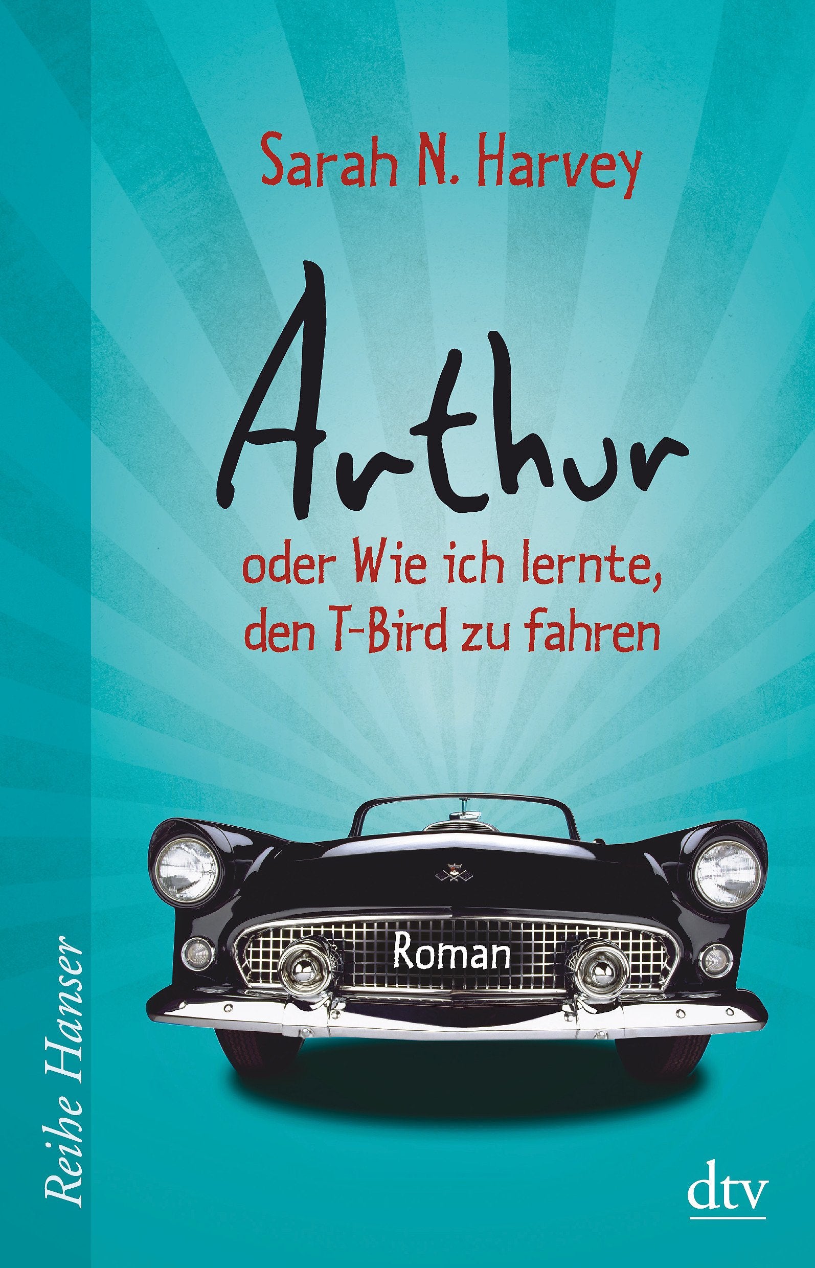 Arthur oder Wie ich lernte, den T-Bird zu fahren: Roman Education