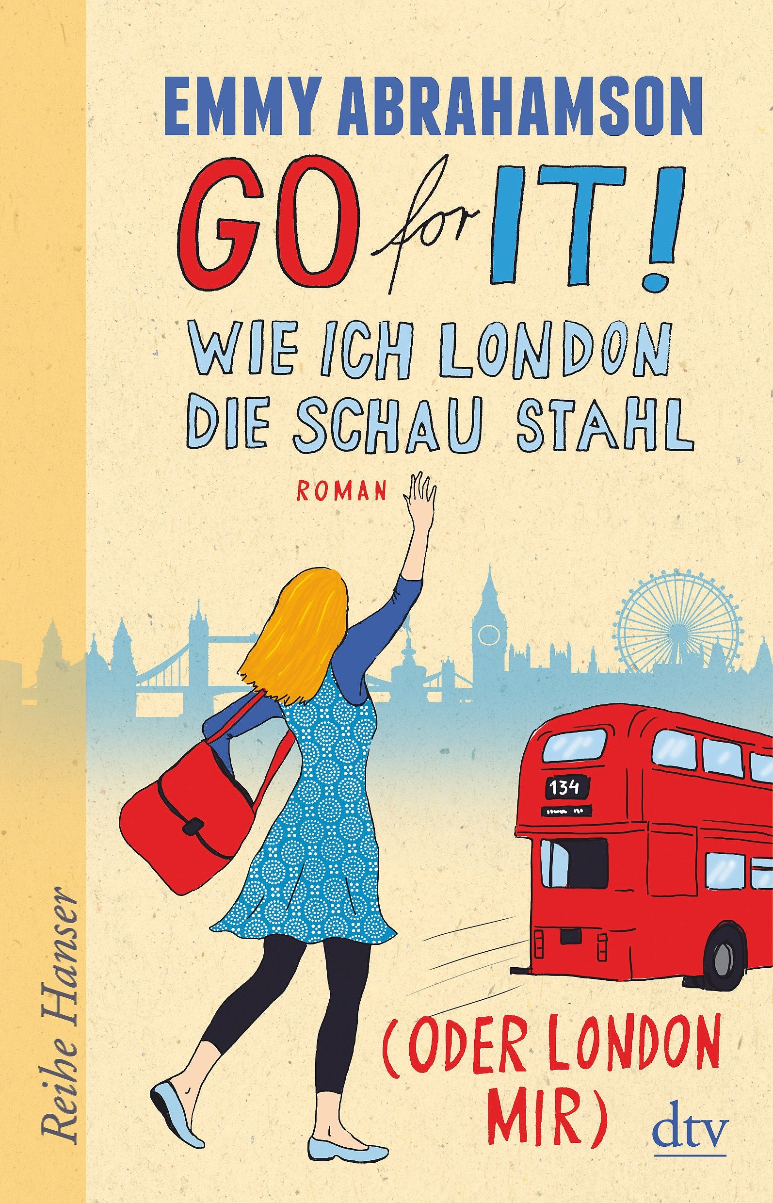 Go for It! Wie ich London die Schau stahl (oder London mir): Roman (Reihe Hanser) Fiction