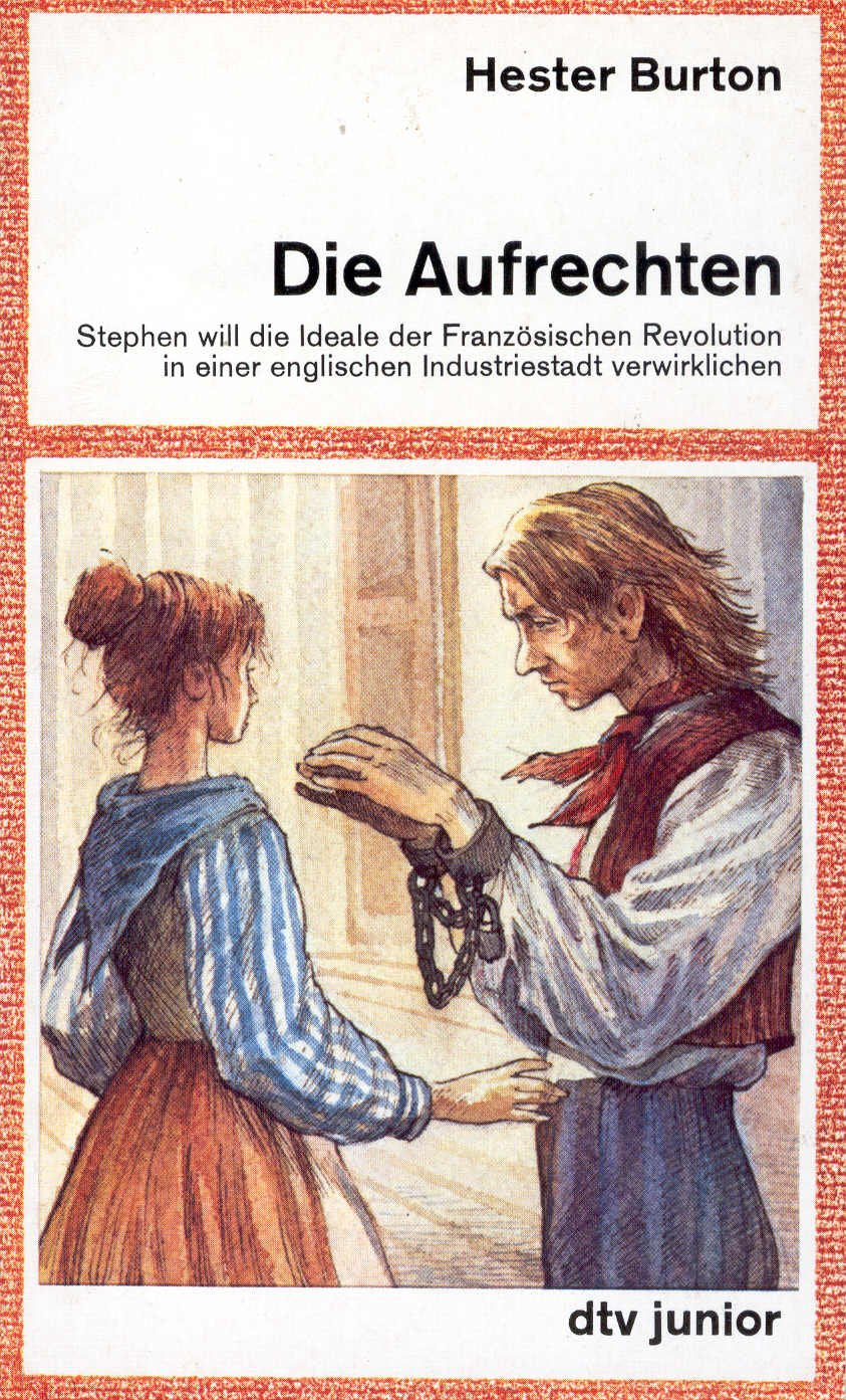 Die Aufrechten: Stephen will die Ideale der Französischen Revolution in – einer englischen Industriestadt verwirklichen (dtv junior) Books