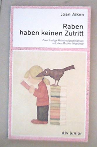Raben haben keinen Zutritt: Zwei lustige Kriminalgeschichten mit dem Raben Mortimer (dtv junior) Books