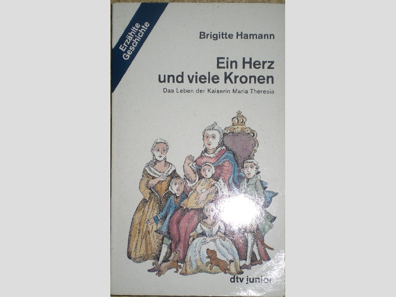 Ein Herz und viele Kronen: Das Leben der Kaiserin Maria Theresia (dtv junior) Memories