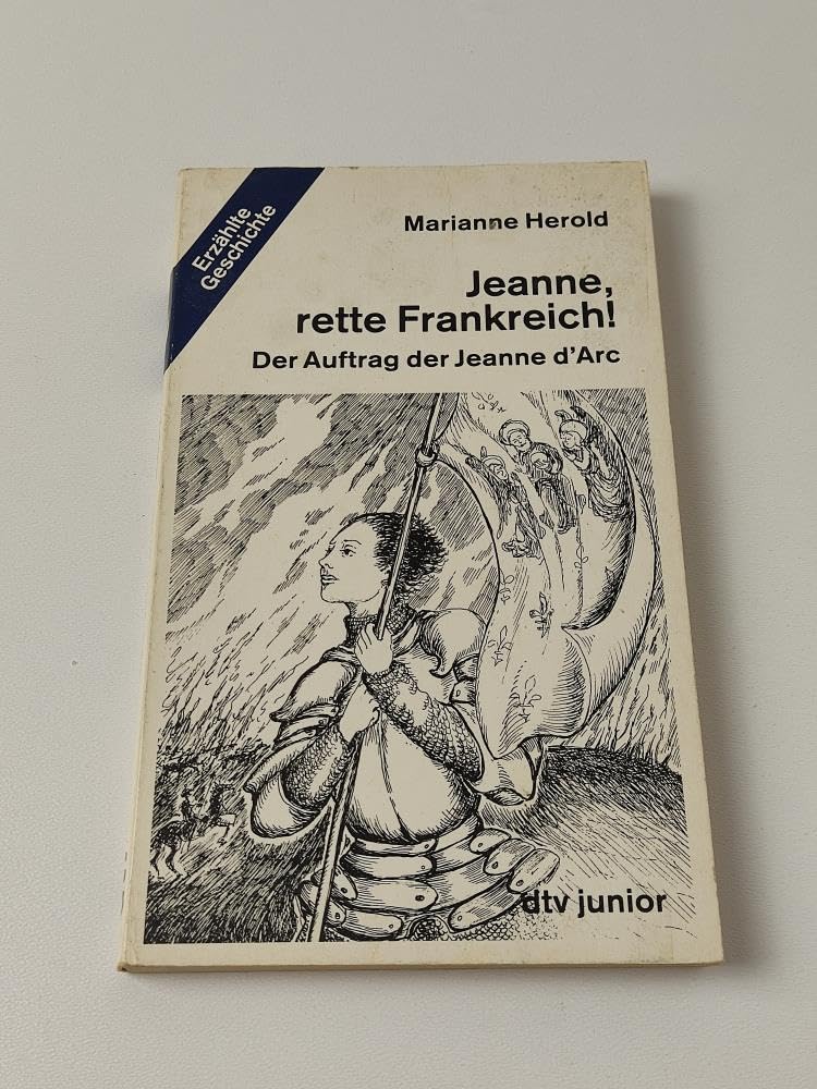 Jeanne, rette Frankreich!: Der Auftrag der Jeanne d'Arc (dtv junior) Inspiring women