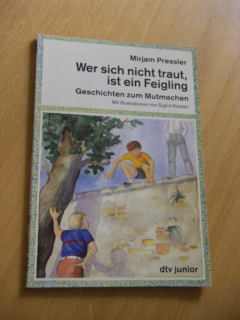 Wer sich nicht traut, ist ein Feigling: Geschichten zum Mutmachen (dtv junior) Books