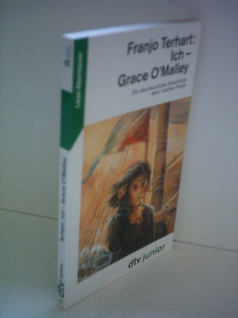 Ich - Grace O'Malley: Die abenteuerliche Geschichte einer irischen Piratin (dtv junior) Books
