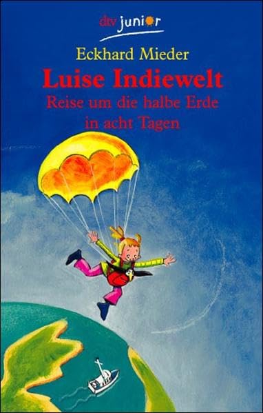 Luise Indiewelt: Reise um die halbe Erde in acht Tagen Novels & Short Stories