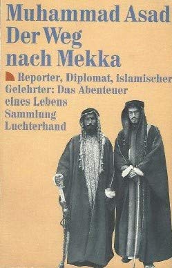 Der Weg nach Mekka: Reporter, Diplomat, isalamischer Gelehrter: Das Abenteuer – eines Lebens (Sammlung Luchterhand im dtv) Memories