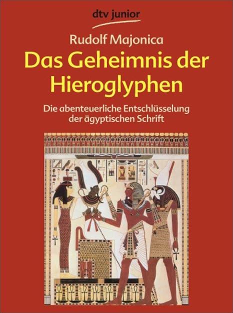 Das Geheimnis der Hieroglyphen: Die abenteuerliche Entschlüsselung der ägyptischen Schrift (dtv junior) Essays & Short Stories