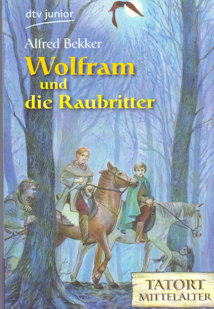 Wolfram und die Raubritter: Tatort Mittelalter (dtv junior) Novels & Short Stories