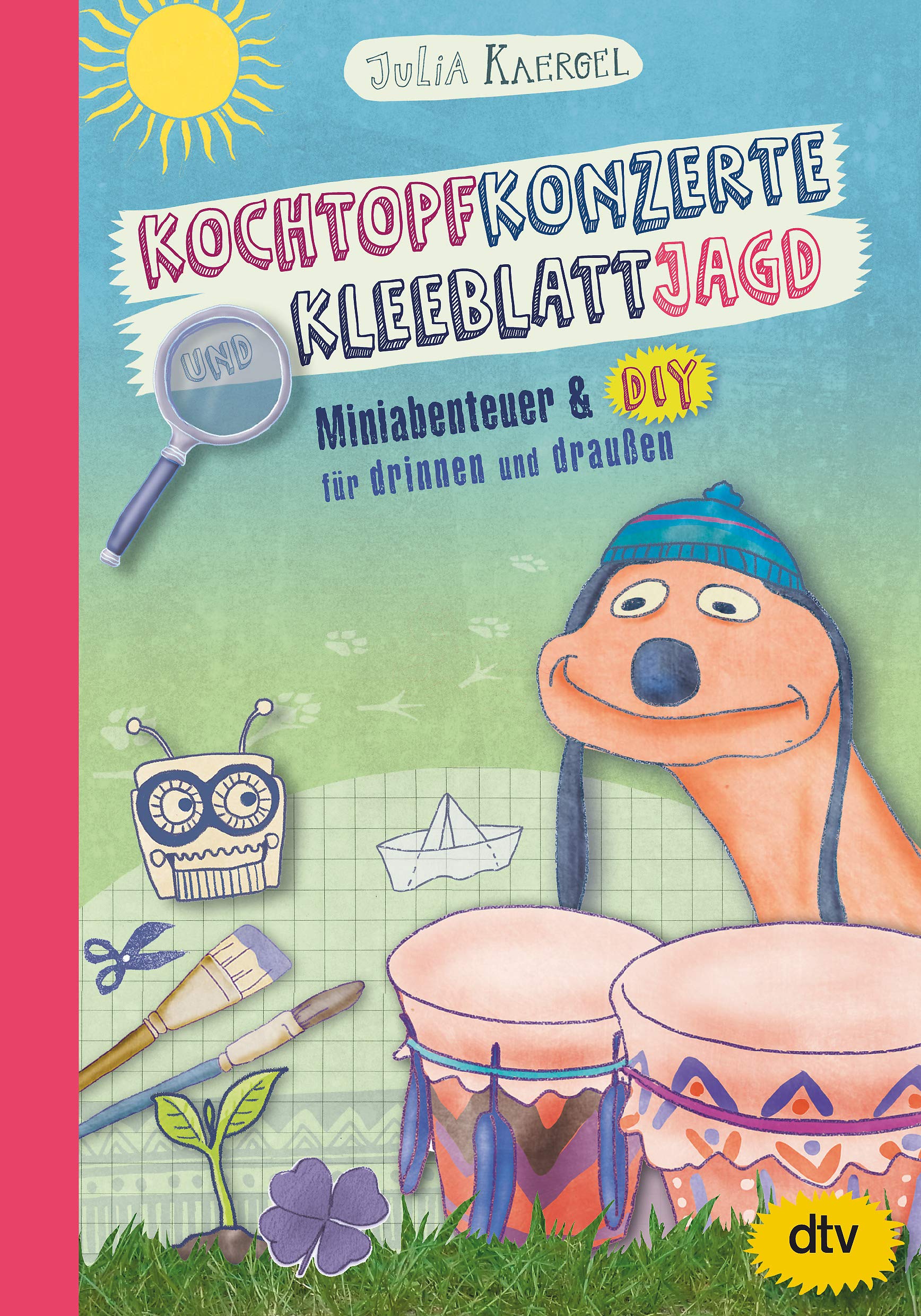 Kochtopfkonzerte und Kleeblattjagd – Miniabenteuer und DIY für drinnen und draußen: Animierendes Mitmachbuch ab 7 Fairy Tales & Legends