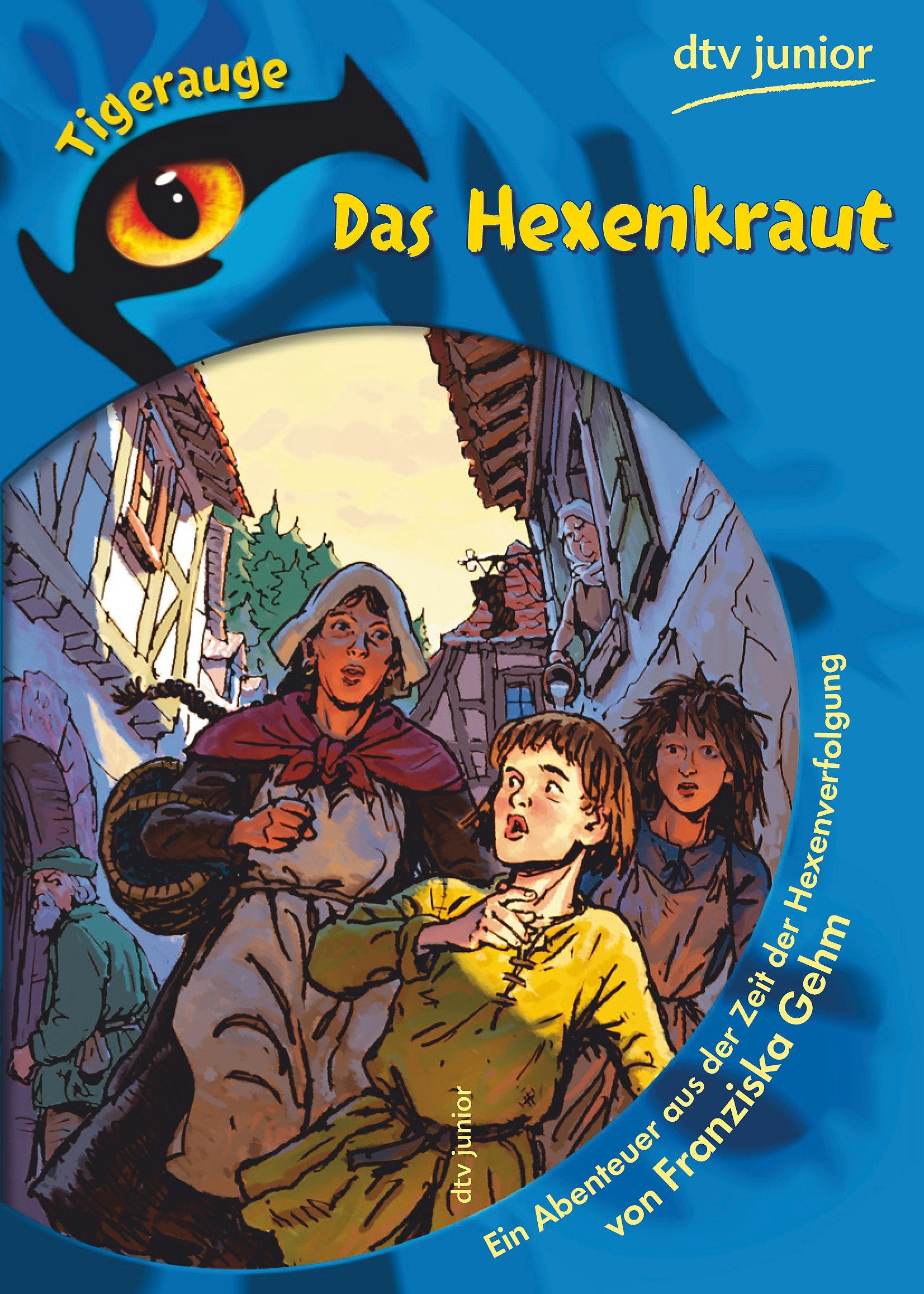 Das Hexenkraut: Ein Abenteuer aus der Zeit der Hexenverfolgung (dtv junior) Novels & Short Stories