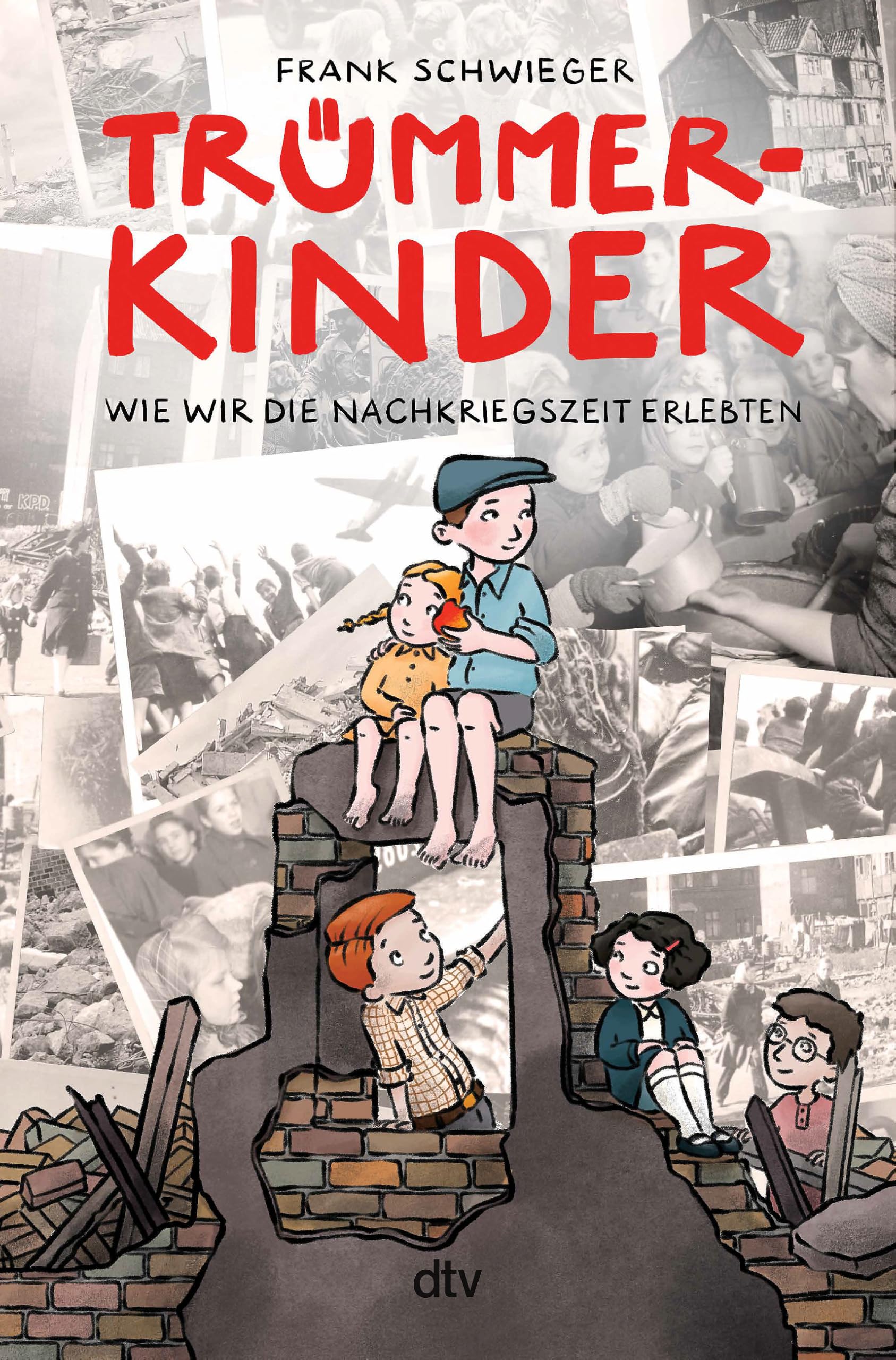 Trümmerkinder - Wie wir die Nachkriegszeit erlebten General education