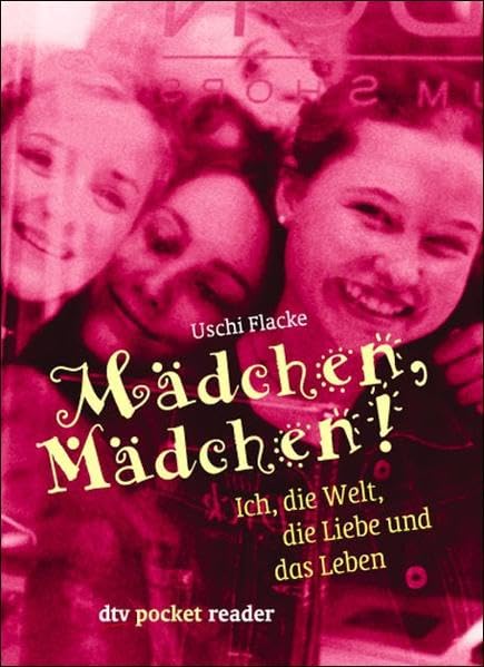 Mädchen, Mädchen!: Ich, die Welt, die Liebe und das Leben Learning & Reference