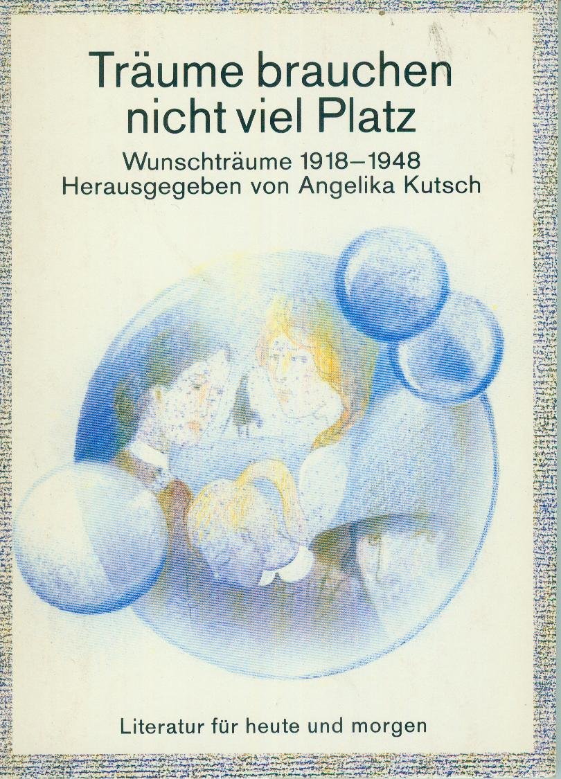 Träume brauchen nicht viel Platz: Wunschträume 1918 - 1948 – Herausgegeben von Angelika Kutsch (dtv - junior. Für Jugendliche und Erwachsene: Literatur für heute und morgen) Books