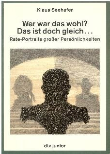 Wer war das wohl? Das ist doch gleich ...: Rate-Portraits großer Persönlichkeiten (dtv junior) Politics & History