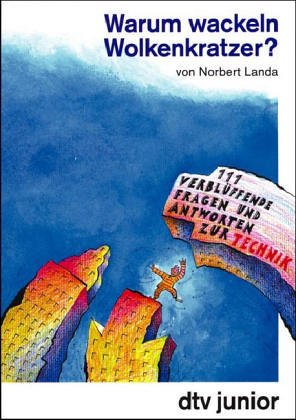 Warum wackeln Wolkenkratzer?: 111 verblüffende Fragen und Antworten zur Technik (dtv junior Sachbücher) Parents & Children