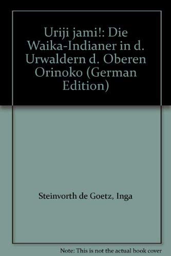 Uriji jami. Die Waika- Indianer in den Urwäldern des Oberen Orinoko Travel
