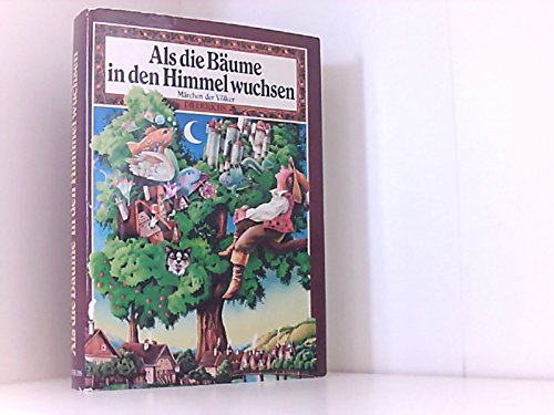 Als die Bäume in den Himmel wuchsen. Märchen der Völker Books