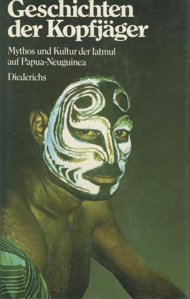 Geschichten der Kopfjäger. Mythos und Kultur der Iatmul auf Papua- Neuguinea General education