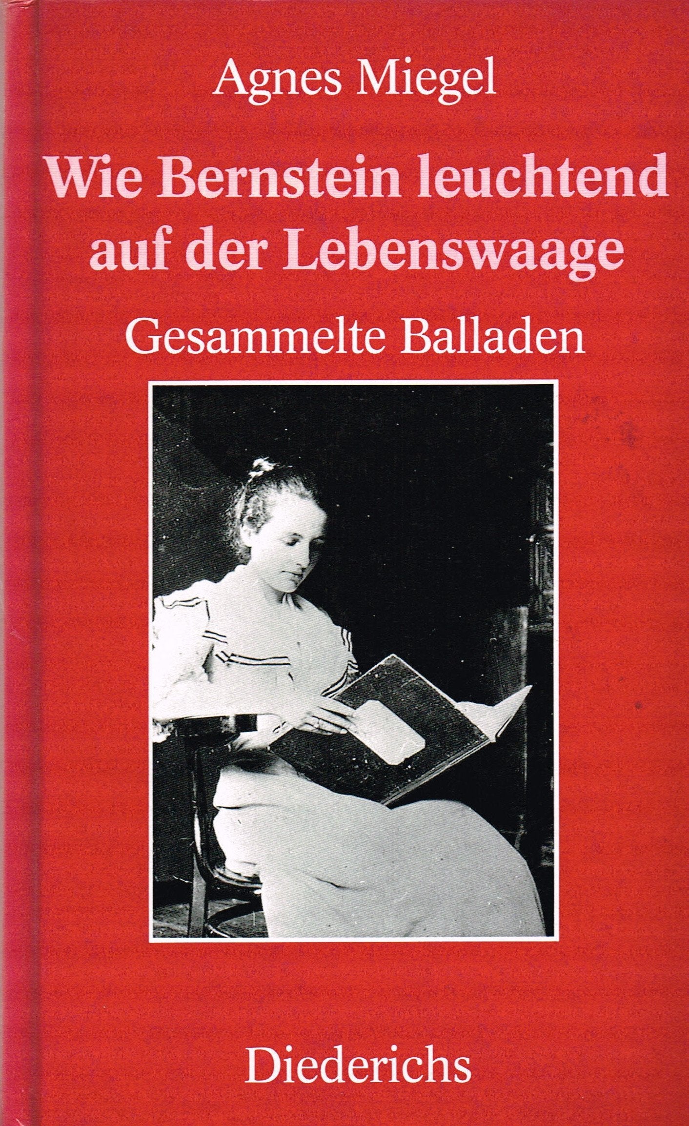 Wie Bernstein leuchtend auf der Lebenswaage - Gesammelte Balladen Poetry