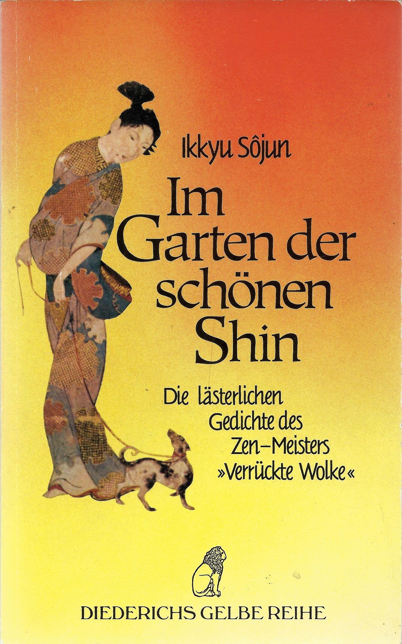 Im Garten der schönen Shin: Die lästerlichen Gedichte des Zen-Meisters Verrückte Wolke Leisure, Home & Garden