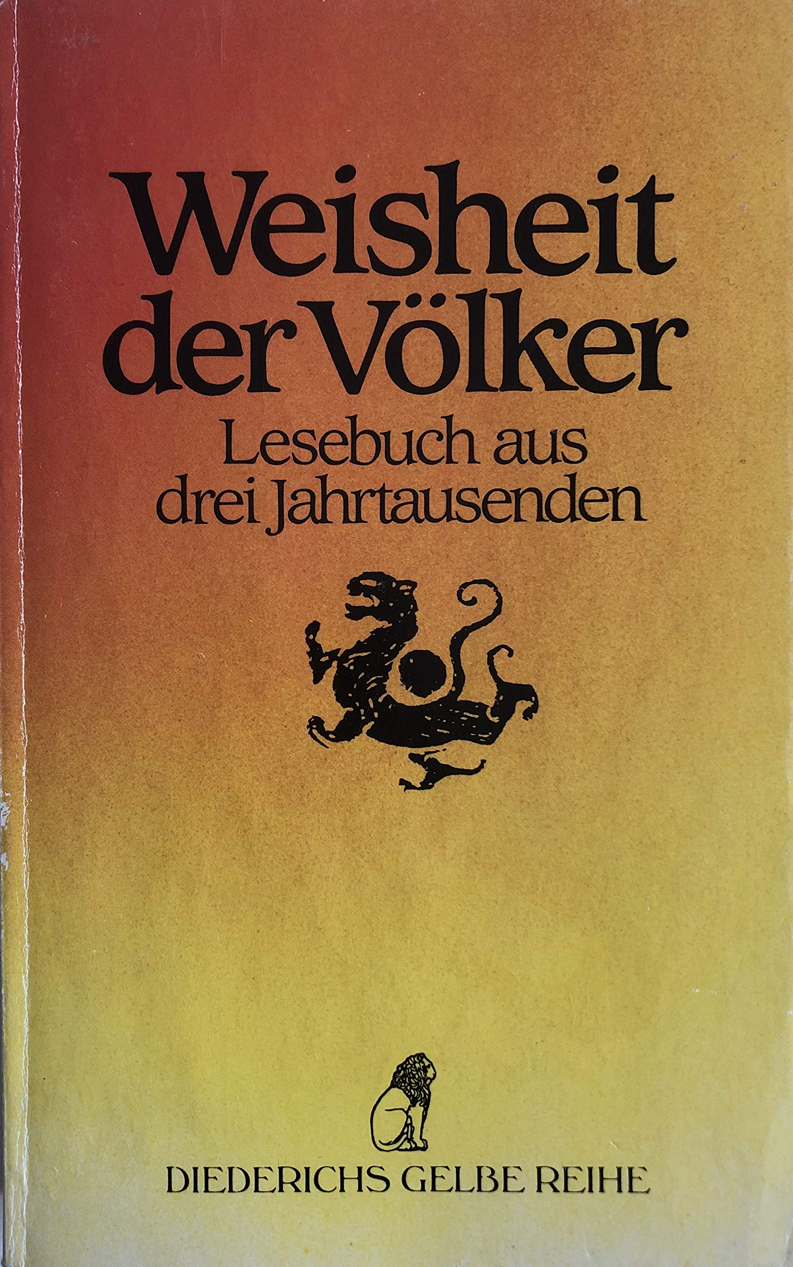 Weisheit der Völker. Lesebuch aus drei Jahrtausenden Philosophy